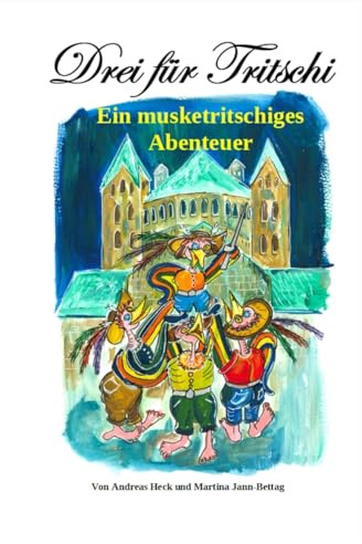 Drei für Tritschi: Ein musketritschiges Abenteuer (Tritschi die kleine Elwetritsche)