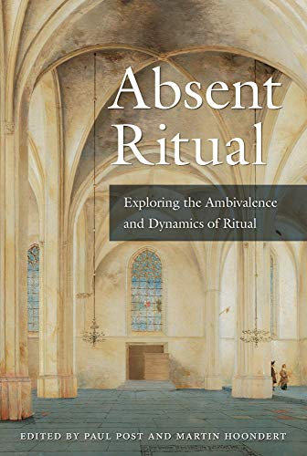 Absent Ritual: Exploring the Ambivalence and Dynamics of Ritual (English Edition)