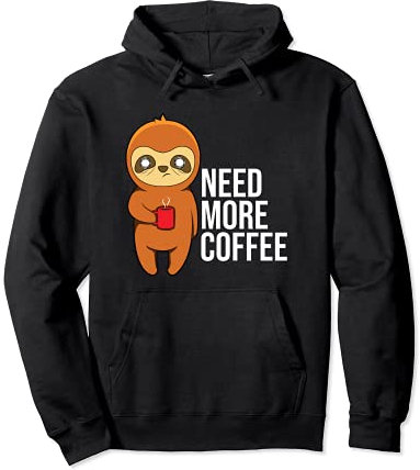 Sloth Need More Coffee Espresso Mug Funny Morning Sweat à Capuche