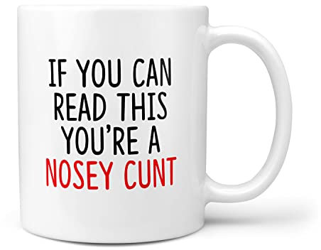 TeHe Gifts If You Can Read This You're A Nosey Cunt Gift Mug