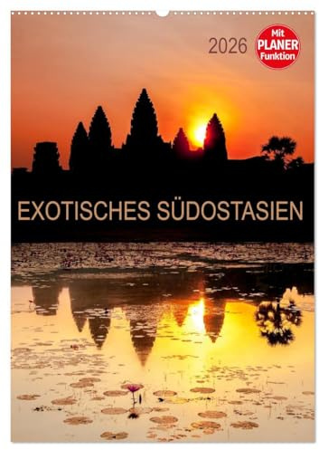 EXOTISCHES SÜDOSTASIEN - Planer 2026 (Wandkalender 2026 DIN A2 hoch), CALVENDO Monatskalender: Erleben Sie eine Bildreise durch Thailand, Vietnam, ... sehr gut als Planer geeignet. (CALVENDO Orte)