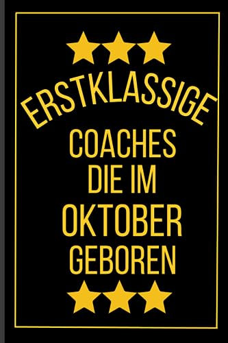 Erstklassige Coaches Die Im Oktober Geboren: Coaches Geburtstagsgeschenk | Notizbuch Geschenk für Coaches | 120 seiten