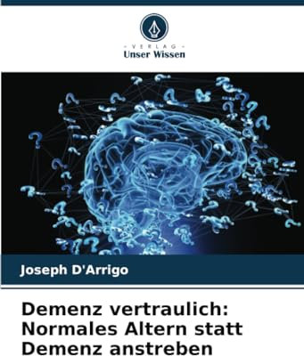 Demenz vertraulich: Normales Altern statt Demenz anstreben
