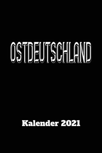 Ostdeutschland Kalender 2021: DIN A5 Wochen Kalender 2021 für den Ostdeutschland Fan . Jeweils 1 Woche auf zwei Seiten und Platz für Zusatz Notizen. ... für den Ostdeutschland Enthusiasten.