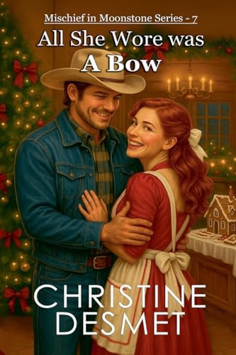 All She Wore Was a Bow (Mischief in Moonstone, Band 7)