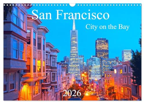 San Francisco - City on the Bay (Wandkalender 2026 DIN A3 quer), CALVENDO Monatskalender: Faszinierende Bilder der Traumstadt San Francisco an der Pazifikküste in Kalifornien (CALVENDO Orte)