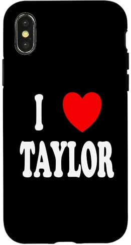iPhone X/XS First Name Taylor I Love Taylor Case