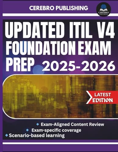 UPDATED ITIL V4 FOUNDATION EXAM PREP 2025-2026: 350+ Practice Questions, Detailed Answer, Explanations, and Prep Insights