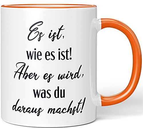 JUNIWORDS Tasse, Es ist, wie es ist! Aber es Wird was du daraus Machst!, Wähle Farbe, Orange