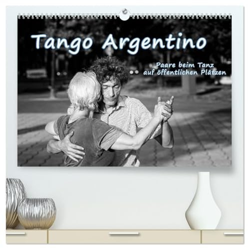 Tango Argentino - Paare beim Tanz auf öffentlichen Plätzen (hochwertiger Premium Wandkalender 2026 DIN A2 quer), Kunstdruck in Hochglanz: Tangotänzer ... des Tanzes in Besitz. (CALVENDO Hobbys)