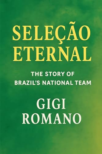 Seleção Eternal: The Story of Brazil's National Team