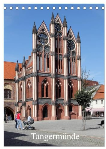Tangermünde (Tischkalender 2026 DIN A5 hoch), CALVENDO Monatskalender: Ansichten aus der alten Kaiserstadt (CALVENDO Orte)