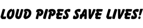 Aufkleber Loud Pipes Save Lives! Geplotteter Sticker schwarz