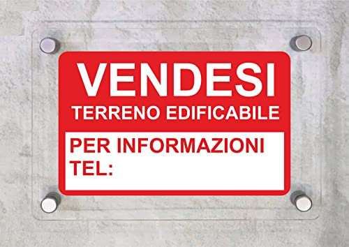 CARTELLO IN PLEXIGLASS SEGNALETICO - VENDESI Terreno EDIFICABILE TEL. - Con Distanziali in acciaio inox e Stampa U.V. (15X21 cm)