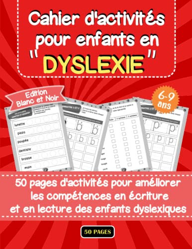 Cahier D'activités pour Enfants en Dyslexie: 50 Pages D'activités pour Améliorer les Compétences en Ecriture et en Lecture des Enfants Dyslexiques 6 à ... Cadeau Parfait pour Enfants En Dys