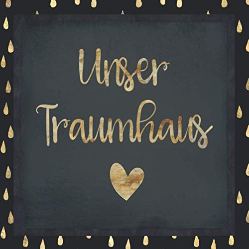 Unser Traumhaus: Tolles Hausbau Album zum Ausfüllen und Fotos einkleben | Auch geeignet für Umbau oder Renovierungen | Das Eintragbuch für Hausbauer