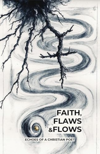Faith, Flaws and Flows: Echoes of a Christian Poet