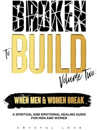 Broken to Build Volume 2 When Men and Women Break