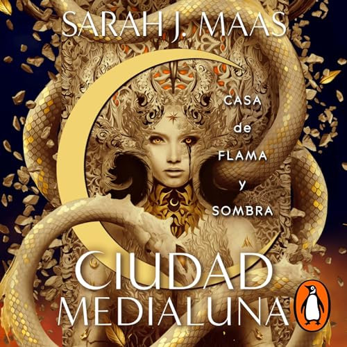 Casa de flama y sombra [House of Flame and Shadow]: Ciudad Medialuna 3 [Crescent City, Book 3]