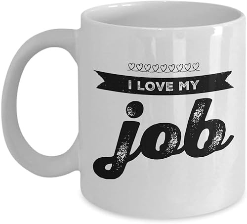 Giftme I Love My Job Birthday Christmas Coffee Tea Mug Unique 11oz White Ceramic Mug.