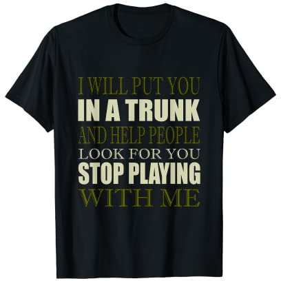 Te pondré en un baúl Camiseta