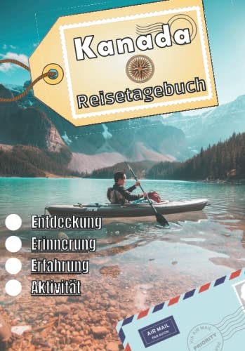 Kanada Reisetagebuch: Logbuch als Souvenir | Reise-Erinnerungsbuch: Beschreibung des Tages, Erlebnisse, Reise, ... | Urlaubsbuch für Kinder und Erwachsene | Notizbuch Kanada |