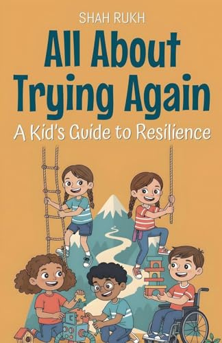 All About Trying Again: A Kid's Guide to Resilience (Illustrated Books for Kids, Band 23)