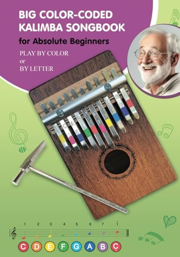 Big Color-Coded Kalimba Songbook for Absolute Beginners: Play by Color or by Letter (Melodies in Color: Simplified Kalimba Sheet Music, Band 1)