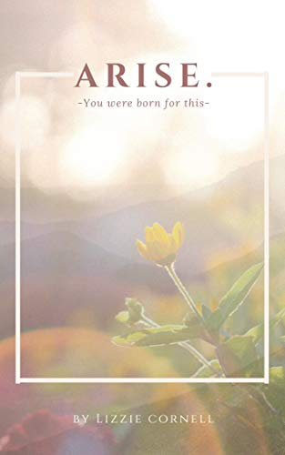 Arise: Shake off the Dust- You Were Born for This (English Edition)