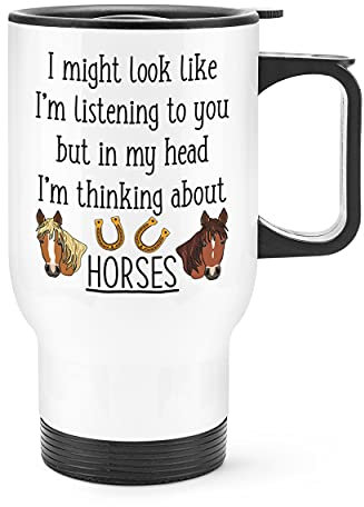 I Might Look Like I'm Listening to You Horses Travel Mug Cup with Handle