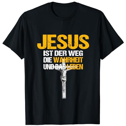 Jesus Ist Der Weg Die Wahrheit Und Das Leben Christliches T-Shirt