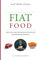 Fiat Food: Why Inflation Destroyed Our Health and How Bitcoin Fixes It