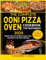 THE COMPLETE OONI PIZZA OVEN COOKBOOK FOR BEGINNERS 2025: Master the Art of Wood-Fired, Gas, and Multi-Fuel Pizza Making (The Ooni Pizza Mastery Series)