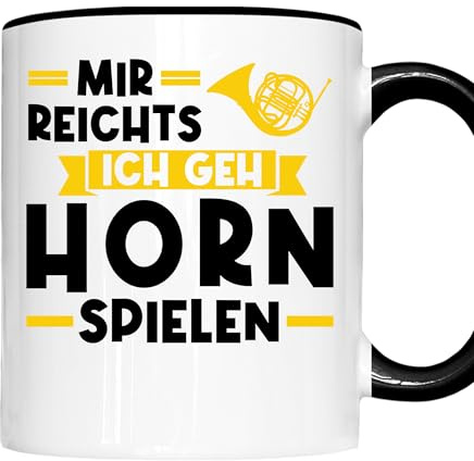 Horn Tasse | mir reichts ich geh Horn spielen | Horn Geschenk Hornspieler Tasse Horn Kaffeebecher lustig