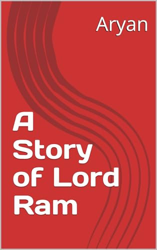 A Story of Lord Ram (English Edition)