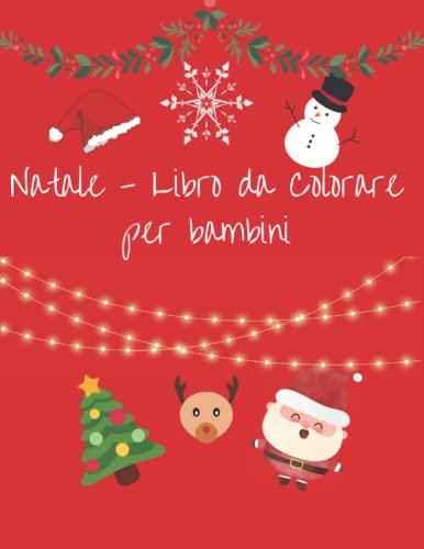 Album da colorare per bambini dai 2 anni in su: idee per tutto il periodo di natale, regalo di Babbo Natale, befana, ultimo dell'anno.