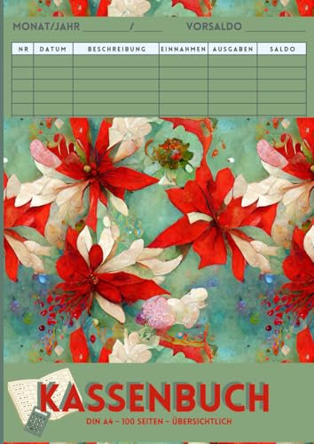 KASSENBUCH: DIN A4 - 100 Seiten – übersichtlich: kunstvolle rote Blüten: Buch für deine Einnahmen und Ausgaben als Kleinunternehmer, Selbständiger, ... als Haushaltsbuch - für 2.900 Eintragungen