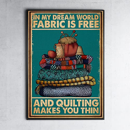CCPARTON Metallschilder in My Dream World Fabric is Free and Quilting Makes You Thin Retro Blechschild Vintage Aluminiumschild für Zuhause Cafe Bar 20,3 x 30,5 cm