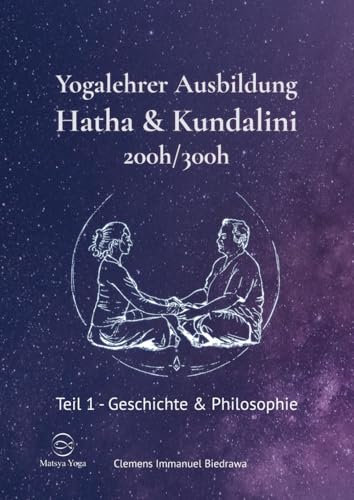 Yogalehrer Ausbildung Hatha Yoga & Kundalini Yoga - Teil1 - 200h/300h: Erster Teil - Geschichte & Philosophie