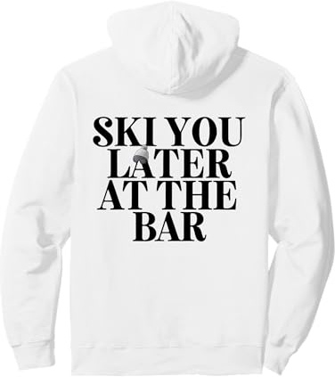 SKI YOU LATER AT THE BAR X The Ski Club Skifahrer. BACKPRINT Pullover Hoodie