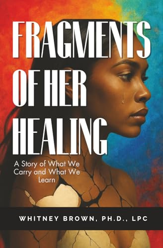 Fragments of Her Healing: A Story of What We Carry and What We Learn