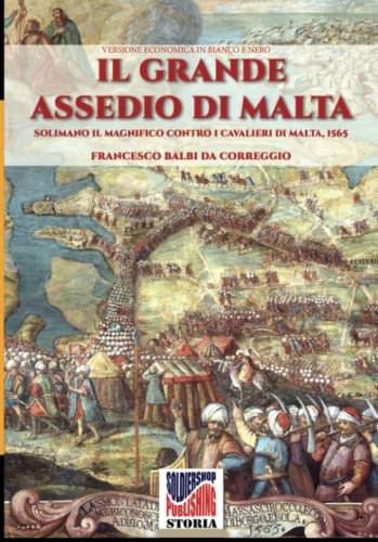 Il Grande assedio di Malta: Solimano il Magnifico contro i cavalieri di Malta, 1565