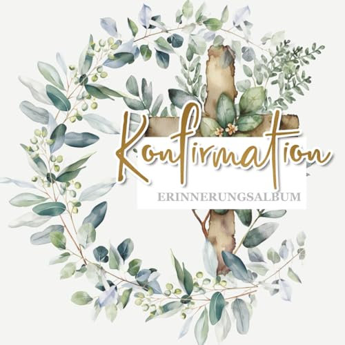 Meine Konfirmation Erinnerungsalbum: Gästebuch und Album zur Konfirmation für Mädchen - Platz für Glückwünsche, Fotos und Sprüche