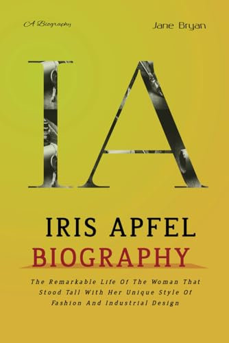 IRIS APFEL BIOGRAPHY: The Remarkable Life Of The Woman That Stood Tall With Her Unique Style Of Fashion And Industrial Design