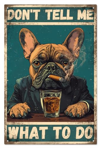WADORN Cartello In Metallo Vintage Bulldog Francese, 20x30cm Non Dirmi Cosa Fare Poster In Metallo Da Parete Targa In Metallo Personalizzata Divertente Decorazione per Casa Club Bar Caffetteria