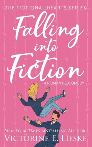 Falling into Fiction: A Romantic Comedy (Fictional Hearts, Band 1)