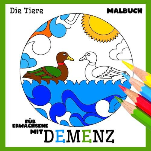 Malbuch für Erwachsene mit Demenz:Die Tiere: Reihe Malbüchern für Anfänger, Senioren (Demenz, Alzheimer Krankheit, Parkinson Syndrom, kognitive ... (Bücher für Erwachsene mit Demenz)