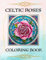 Celtic Roses: Celtic Patterns with Roses as Subject