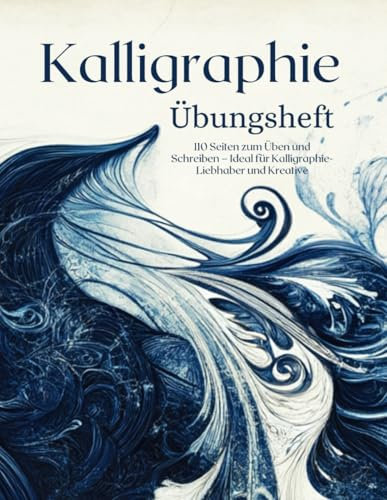 Kalligraphie Übungsheft: 110 Seiten zum Üben und Schreiben – Ideal für Kalligrafie-Liebhaber und Kreative