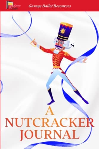 A Nutcracker Journal: Garage Ballet™ Resources